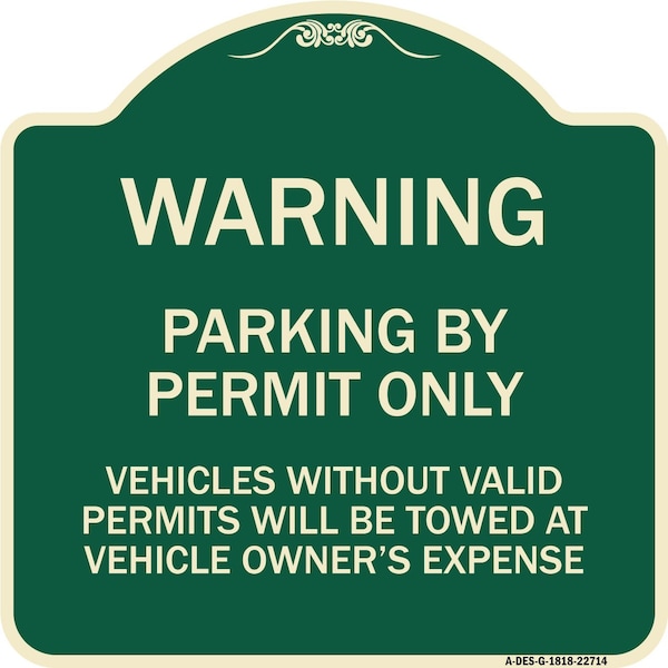 Warning Parking by Permit Vehicles w/o Valid Permits Towed Vehicl Alum Sign, 18" x 18", G-1818-22714